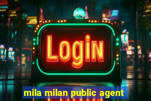 mila milan public agent